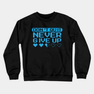 Never Give Up Crewneck Sweatshirt